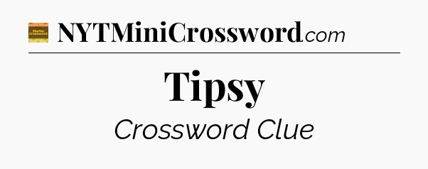 Tipsy crossword clue Eugene Sheffer