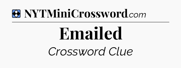 Solution: Emailed - NYT Mini Crossword