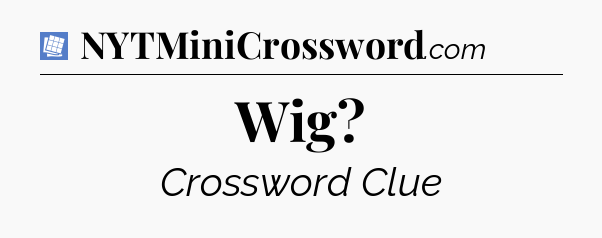 Wig Puzzle Page Crossword Clue