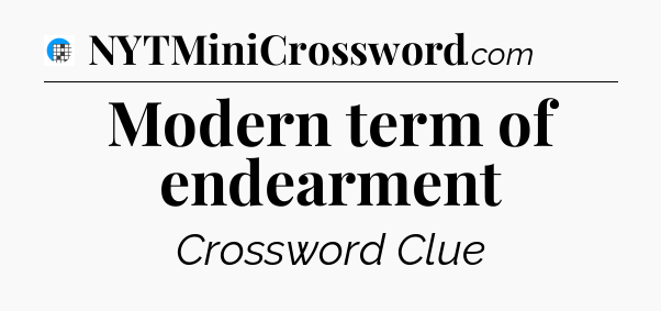 Modern term of endearment Crossword Clue