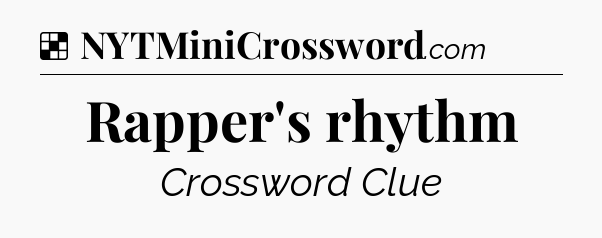 Solution: Rapper's rhythm - NYT Crossword