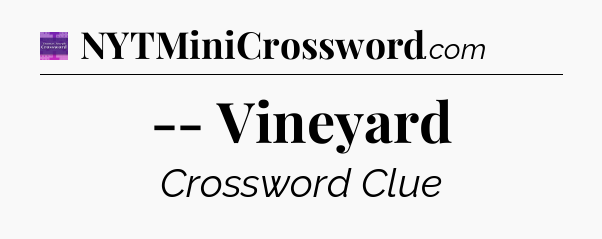 -- Vineyard - Thomas Joseph Crossword