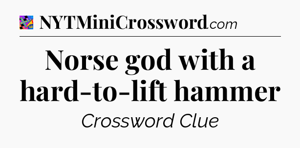 Norse god with a hard-to-lift hammer Crossword Clue