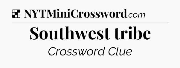 Solution: Southwest tribe - NYT Crossword