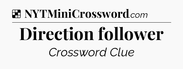 Solution: Direction follower - NYT Crossword