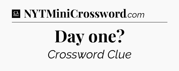 Day one - LA Times Crossword