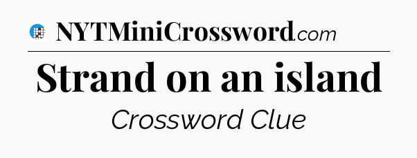 Strand on an island Crossword Clue