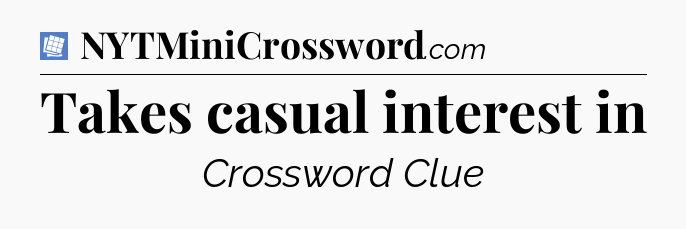 Takes casual interest in Puzzle Page Crossword Clue