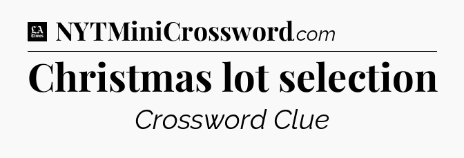 Christmas lot selection - LA Times Crossword