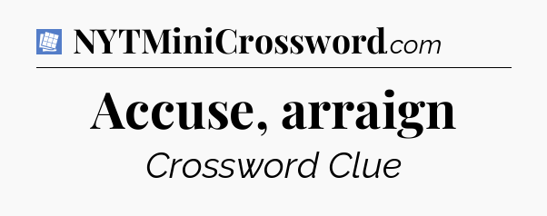 Accuse, arraign Puzzle Page Crossword Clue