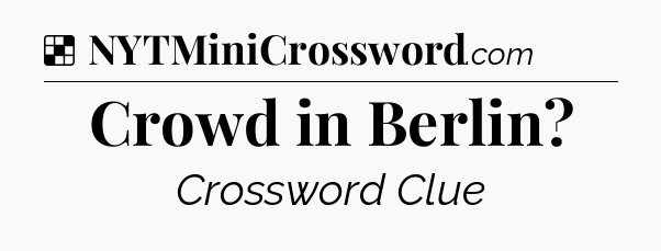 Solution: Crowd in Berlin - NYT Crossword