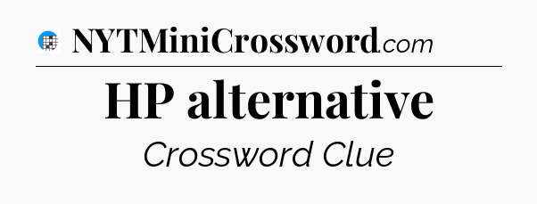 HP alternative Crossword Clue