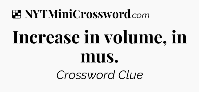 Solution: Increase in volume, in mus - NYT Crossword