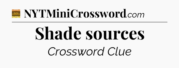 Shade sources - Eugene Sheffer Crossword