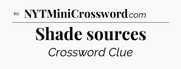 Shade sources - WSJ Crossword