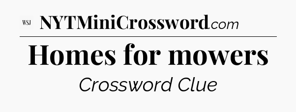 Homes for mowers - WSJ Crossword