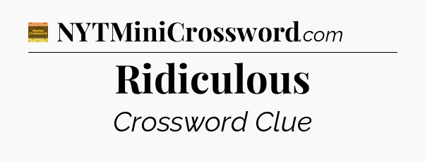 Ridiculous - Eugene Sheffer Crossword