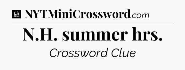 N.H. summer hrs - LA Times Crossword