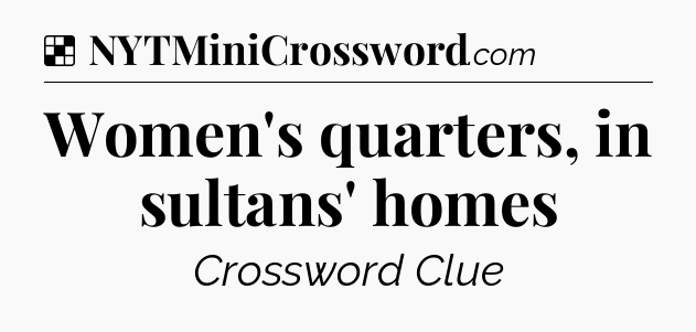 Solution: Women's quarters, in sultans' homes - NYT Crossword