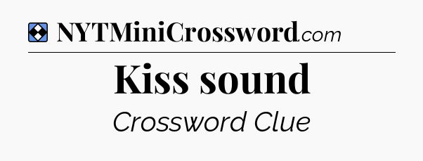 Solution: Kiss sound - NYT Mini Crossword
