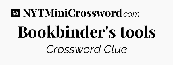 Bookbinder's tools - LA Times Crossword