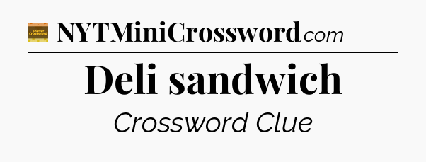 Deli sandwich crossword clue Eugene Sheffer