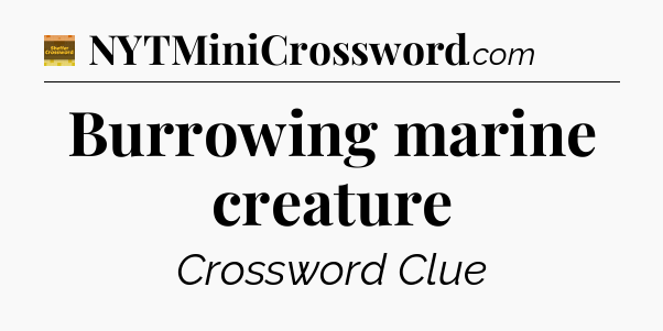 Burrowing marine creature - Eugene Sheffer Crossword