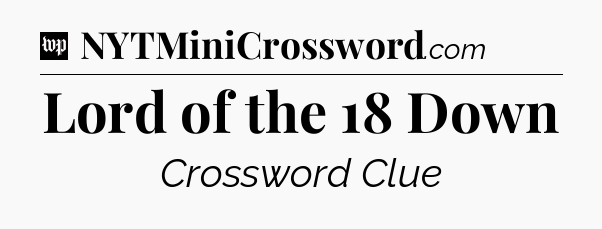 Lord of the 18 Down Crossword Clue