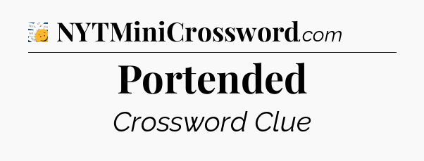 Portended - 7 Little Words