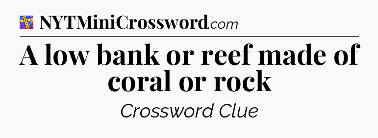 A low bank or reef made of coral or rock Codycross
