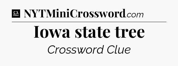Iowa state tree - LA Times Crossword