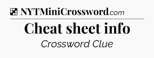 Solution: Cheat sheet info - NYT Crossword