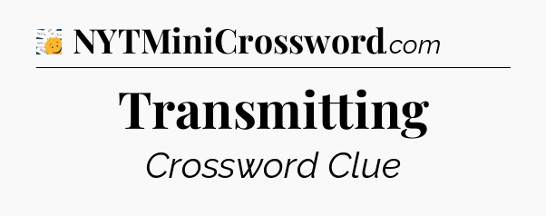 Transmitting - 7 Little Words