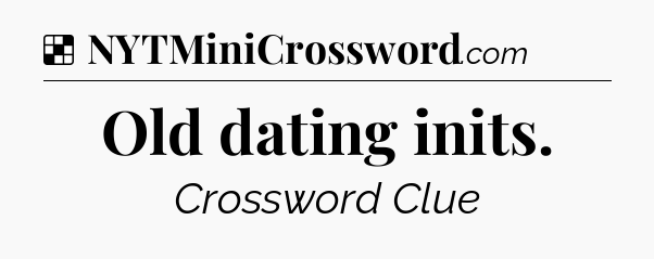 Solution: Old dating inits - NYT Crossword