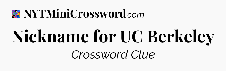 Nickname for UC Berkeley Crossword Clue