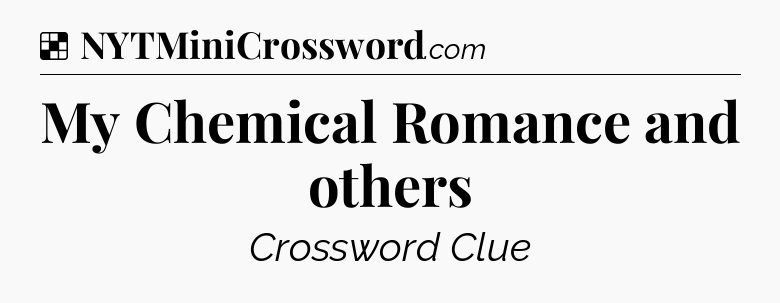 Solution: My Chemical Romance and others - NYT Crossword