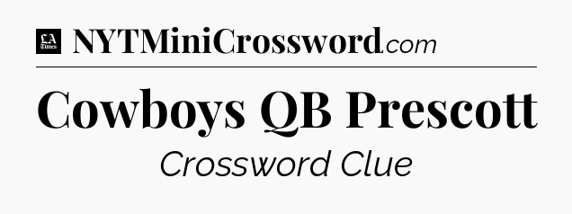 Cowboys QB Prescott - LA Times Crossword