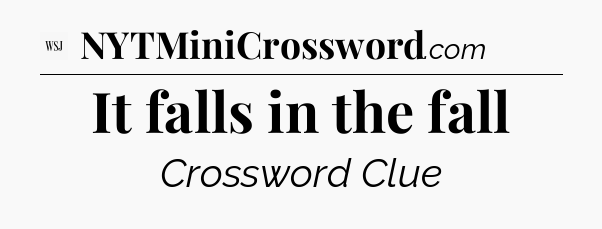 It falls in the fall - WSJ Crossword
