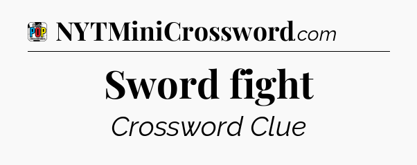 Sword fight Crossword Clue