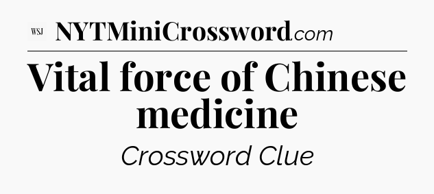 Vital force of Chinese medicine - WSJ Crossword