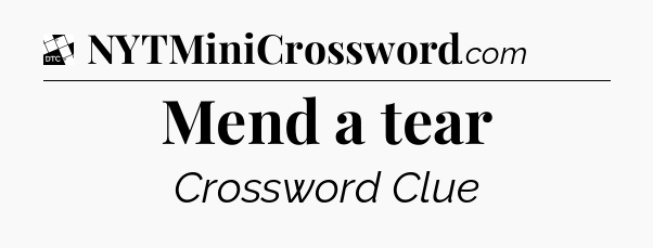 Mend a tear - Daily Themed Classic Crossword