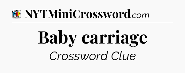 Baby carriage Crossword Clue