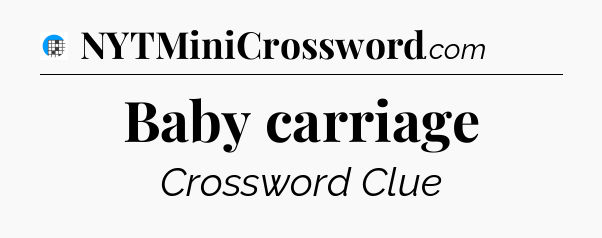Baby carriage Crossword Clue