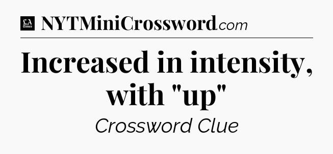 Increased in intensity, with 