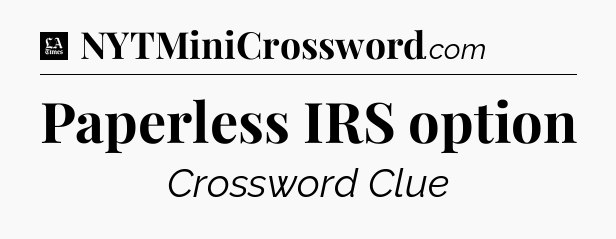 Paperless IRS option - LA Times Crossword