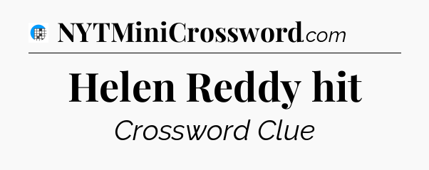 Helen Reddy hit Crossword Clue