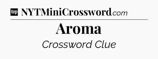 Aroma Crossword Clue
