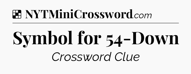 Solution: Symbol for 54-Down - NYT Crossword