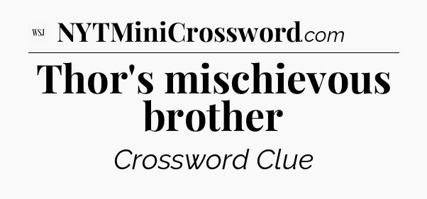 Thor's mischievous brother - WSJ Crossword