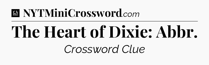 The Heart of Dixie: Abbr - LA Times Crossword